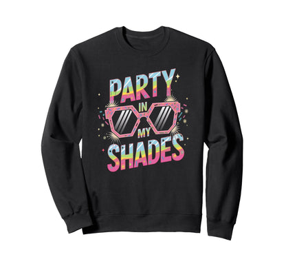 Party My Shades Rainbow Sunglasses Sweatshirt - Graphic Print for Adults - T-Shirt, Sweatshirt, Hoodie