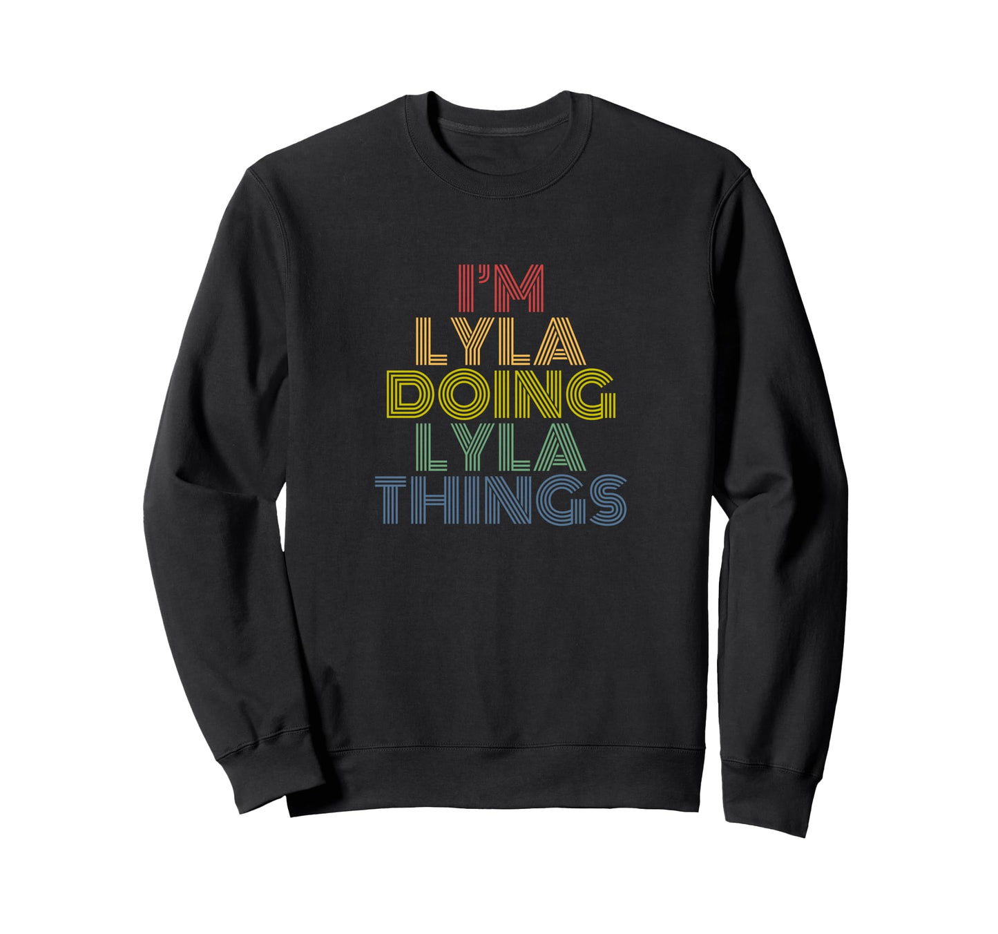 Im Lyla Doing Lyla Things Rainbow Sweatshirt - Unique Graphic for Adults - T-Shirt, Sweatshirt, Hoodie