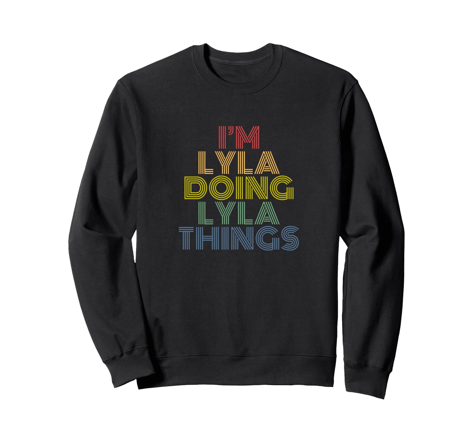 Im Lyla Doing Lyla Things Rainbow Sweatshirt - Unique Graphic for Adults - T-Shirt, Sweatshirt, Hoodie