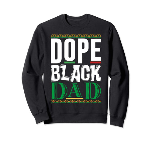 Dope Black Dad Lives Matter Sweatshirt - Casual Everyday Wear for Adults - T-Shirt, Sweatshirt, Hoodie