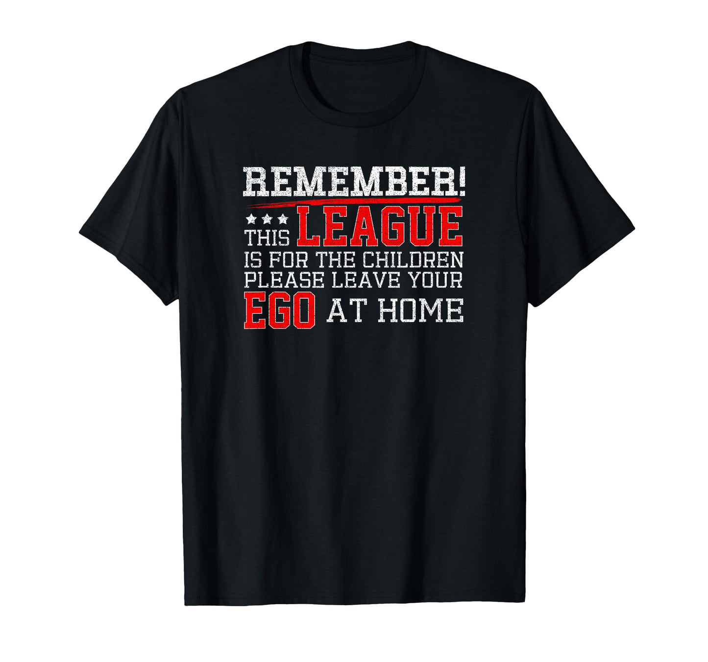 Remember This League Is Children Parents T-Shirt - Novelty Apparel Unisex - T-Shirt, Sweatshirt, Hoodie