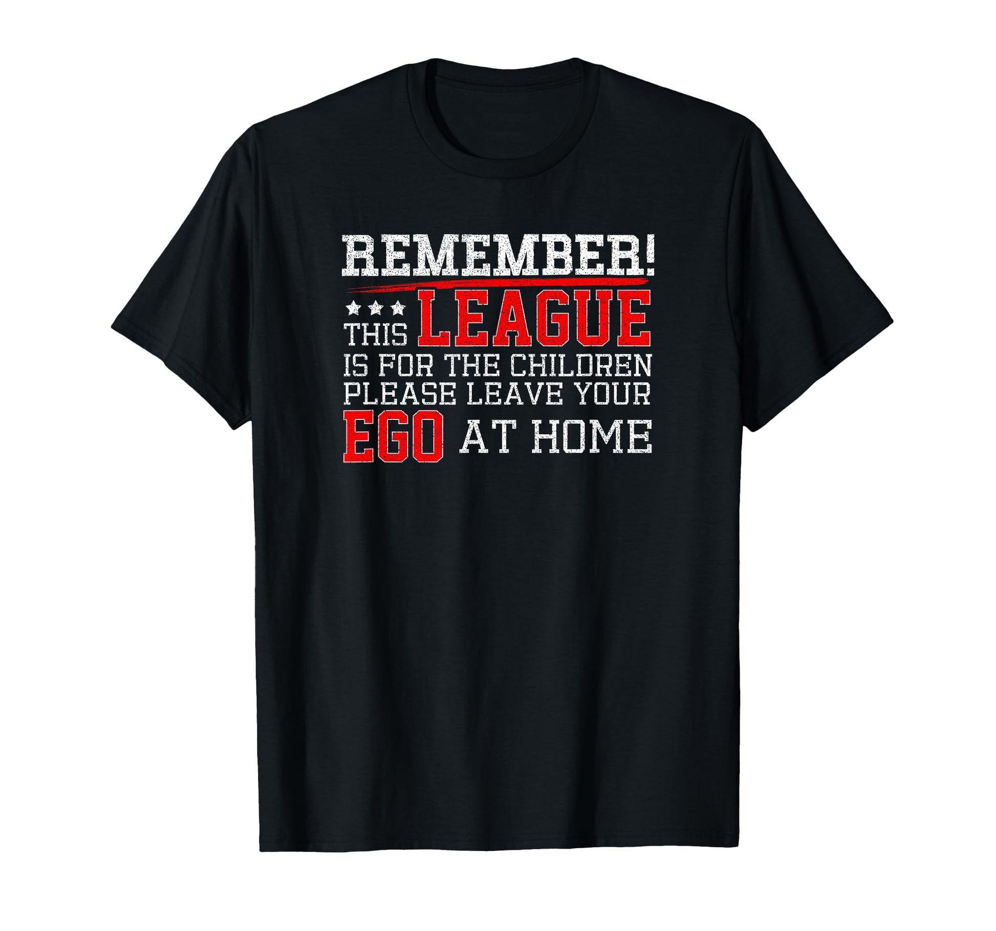Remember This League Is Children Parents T-Shirt - Novelty Apparel Unisex - T-Shirt, Sweatshirt, Hoodie