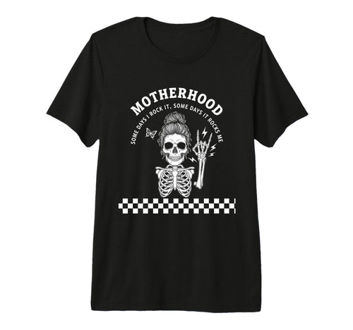 Motherhood Some Days I Rock It Some T-Shirt - Novelty Apparel Men Women - T-Shirt, Sweatshirt, Hoodie