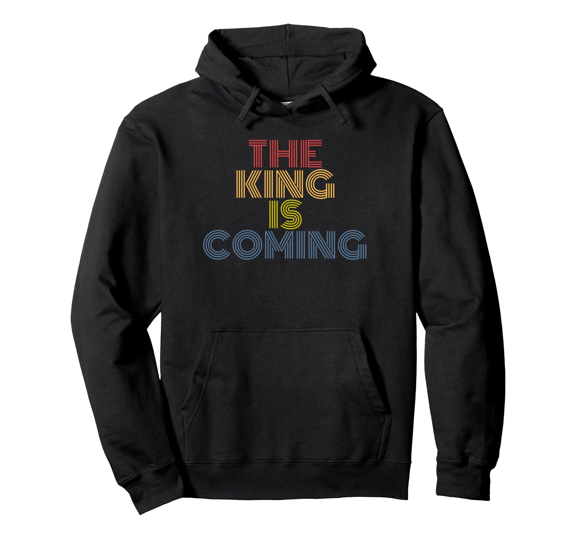 King Is Coming Rainbow Christian Faith Hoodie - Fun Novelty Design Unisex - T-Shirt, Sweatshirt, Hoodie