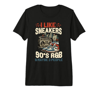 I Like Sneakers 90S R B And Like 3 T-Shirt - Fun Novelty Design Unisex - T-Shirt, Sweatshirt, Hoodie