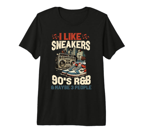 I Like Sneakers 90S R B And Like 3 T-Shirt - Fun Novelty Design Unisex - T-Shirt, Sweatshirt, Hoodie