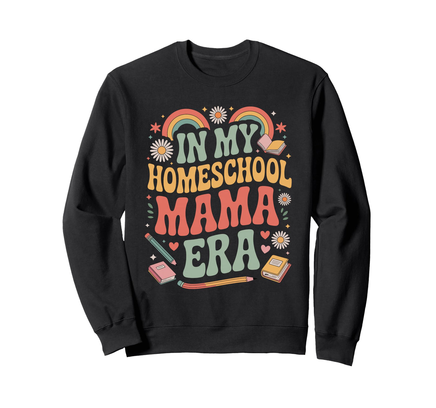 My Homeschool Mama Era Sweatshirt - Aesthetic Graphic for Adults - T-Shirt, Sweatshirt, Hoodie