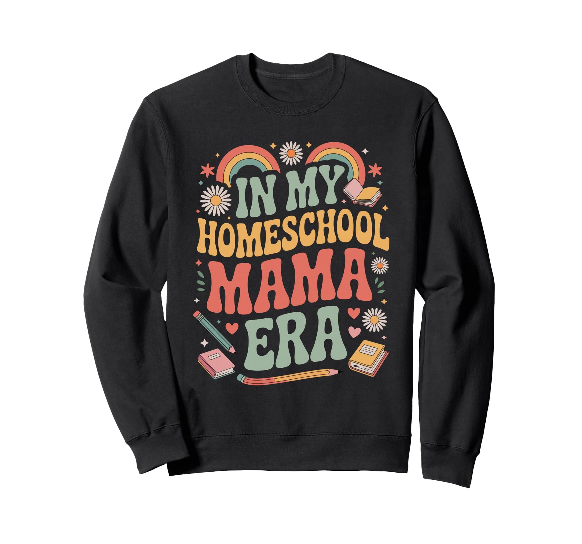 My Homeschool Mama Era Sweatshirt - Fun Novelty Design for Adults - T-Shirt, Sweatshirt, Hoodie