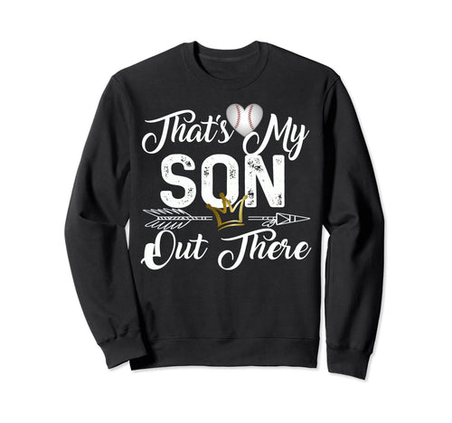 Thats My Son Out There Baseball Sweatshirt - Streetwear Style Unisex - T-Shirt, Sweatshirt, Hoodie