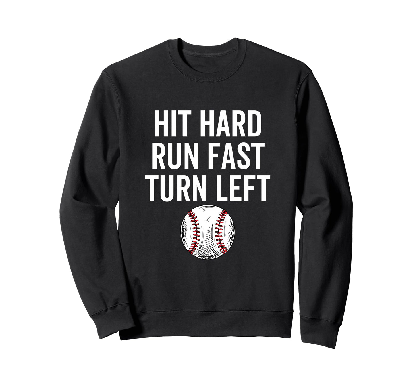 Hit Hard Run Fast Turn Left Sweatshirt - Casual Everyday Wear Men Women - T-Shirt, Sweatshirt, Hoodie