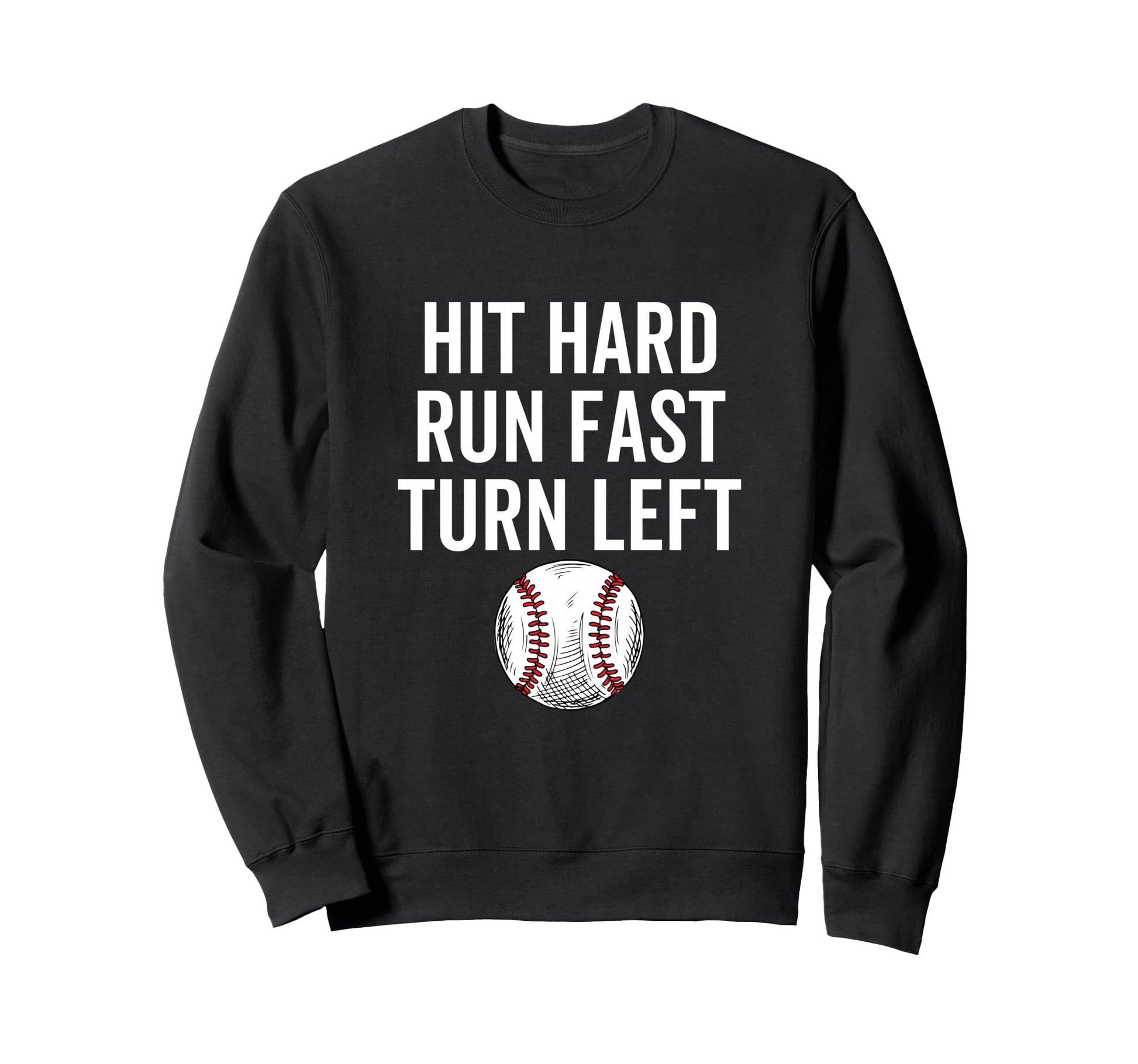Hit Hard Run Fast Turn Left Sweatshirt - Casual Everyday Wear Men Women - T-Shirt, Sweatshirt, Hoodie