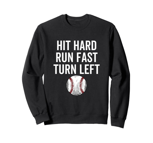 Hit Hard Run Fast Turn Left Sweatshirt - Casual Everyday Wear Men Women - T-Shirt, Sweatshirt, Hoodie