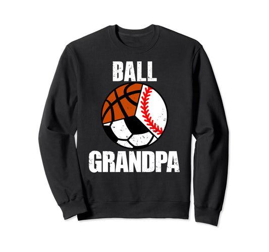 Ball Grandpa Funny Baseball Sweatshirt - Fun Novelty Design Men Women - T-Shirt, Sweatshirt, Hoodie