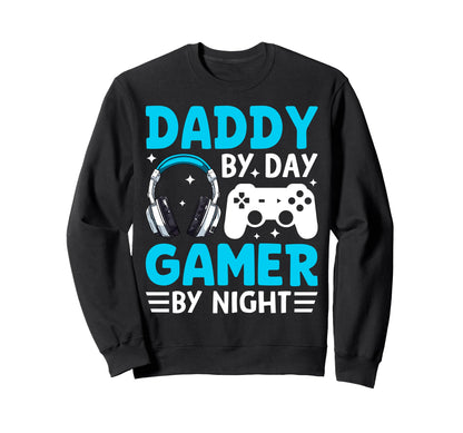 Daddy Day Gamer Night Funny Gaming Sweatshirt - Graphic Print Unisex - T-Shirt, Sweatshirt, Hoodie