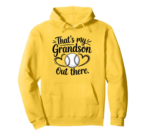 Thats My Grandson Out There Baseball Hoodie - Graphic Print Men Women - T-Shirt, Sweatshirt, Hoodie