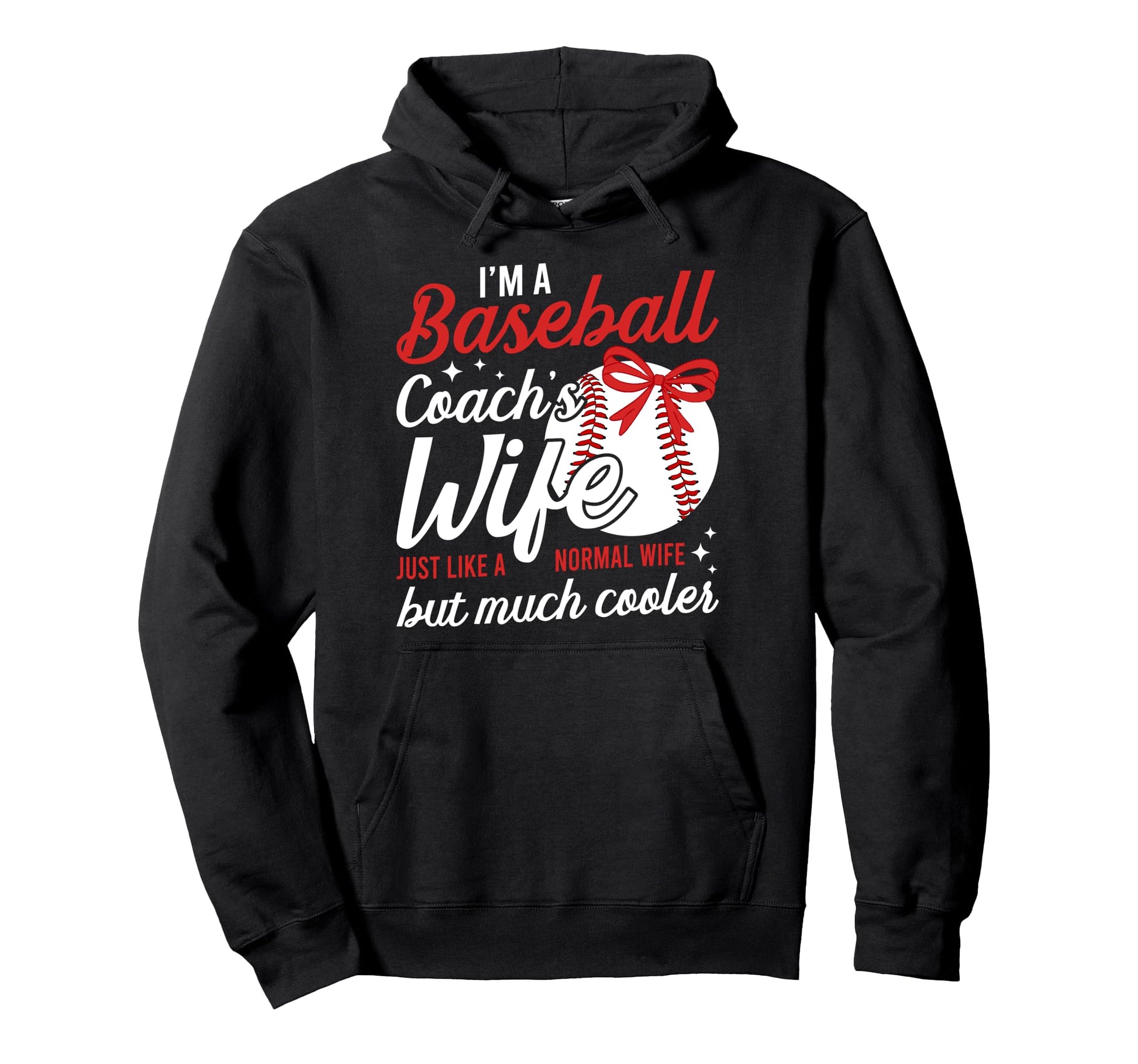 Im Baseball Coachs Wife Baseball Coach Hoodie - Fun Novelty Design Unisex - T-Shirt, Sweatshirt, Hoodie