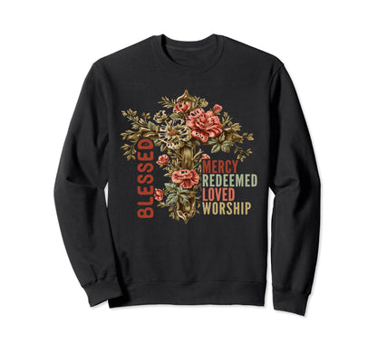 Blessed Mercy Redeemed Loved Worship Sweatshirt - Trendy Graphic Men Women - T-Shirt, Sweatshirt, Hoodie