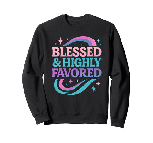 Blessed Favored Life Christian Sweatshirt - Minimalist Print for Adults - T-Shirt, Sweatshirt, Hoodie