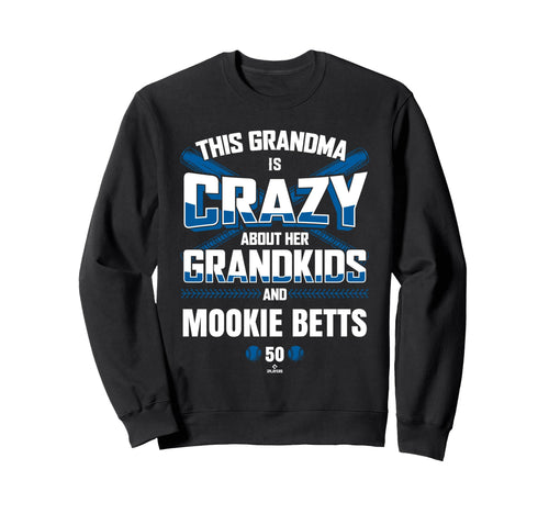 Grandma Crazy Mookie Betts Los Sweatshirt - Fun Novelty Design Men Women - T-Shirt, Sweatshirt, Hoodie