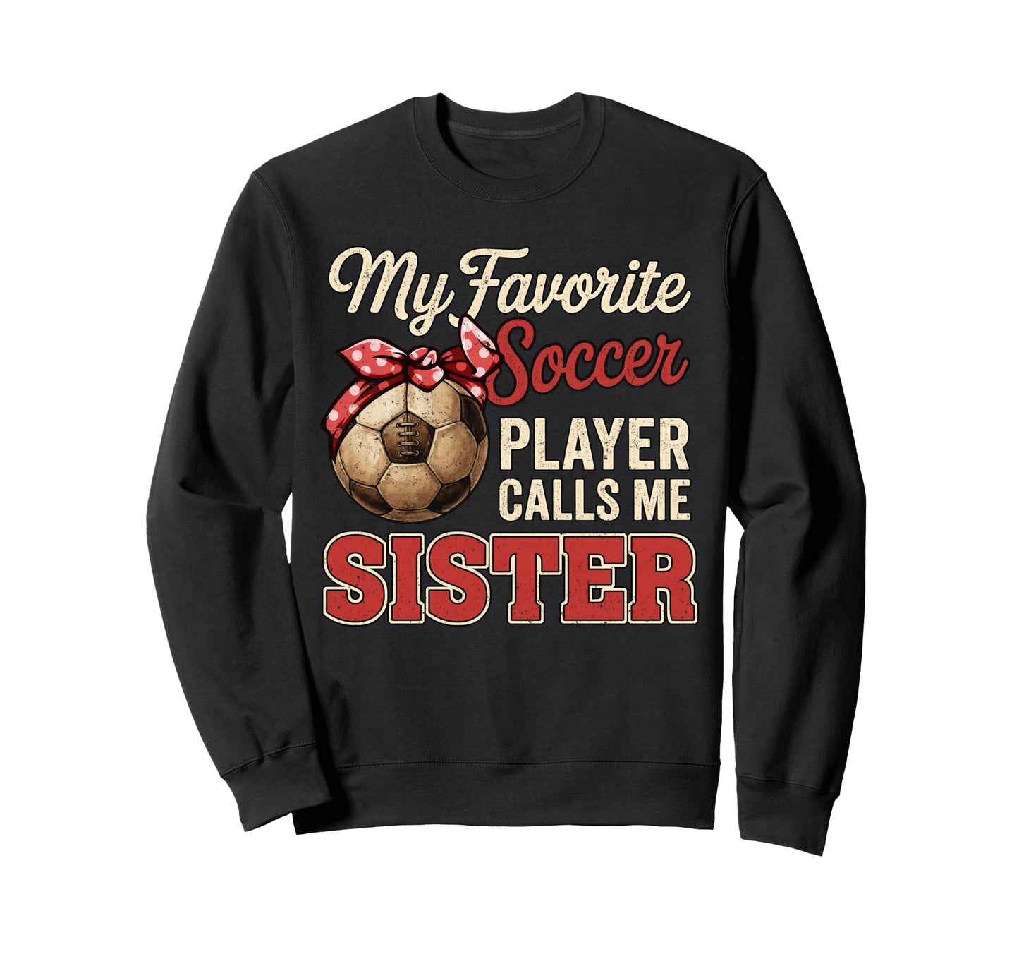 My Favorite Soccer Player Sweatshirt - Casual Everyday Wear for Adults - T-Shirt, Sweatshirt, Hoodie