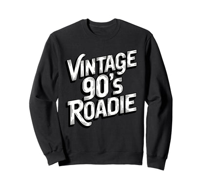 90S Roadie Rock Music Country Sweatshirt - Novelty Apparel Men Women - T-Shirt, Sweatshirt, Hoodie