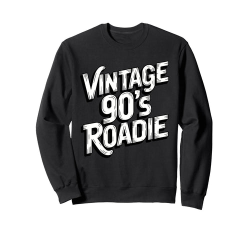 90S Roadie Rock Music Country Sweatshirt - Novelty Apparel Men Women - T-Shirt, Sweatshirt, Hoodie