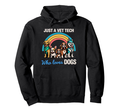 Vet Tech Who Loves Dogs Rainbow Dog Lover Hoodie - Novelty Apparel Unisex - T-Shirt, Sweatshirt, Hoodie