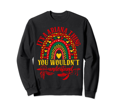 Its Ariana Thing You Wouldnt Sweatshirt - Fun Novelty Design Unisex - T-Shirt, Sweatshirt, Hoodie