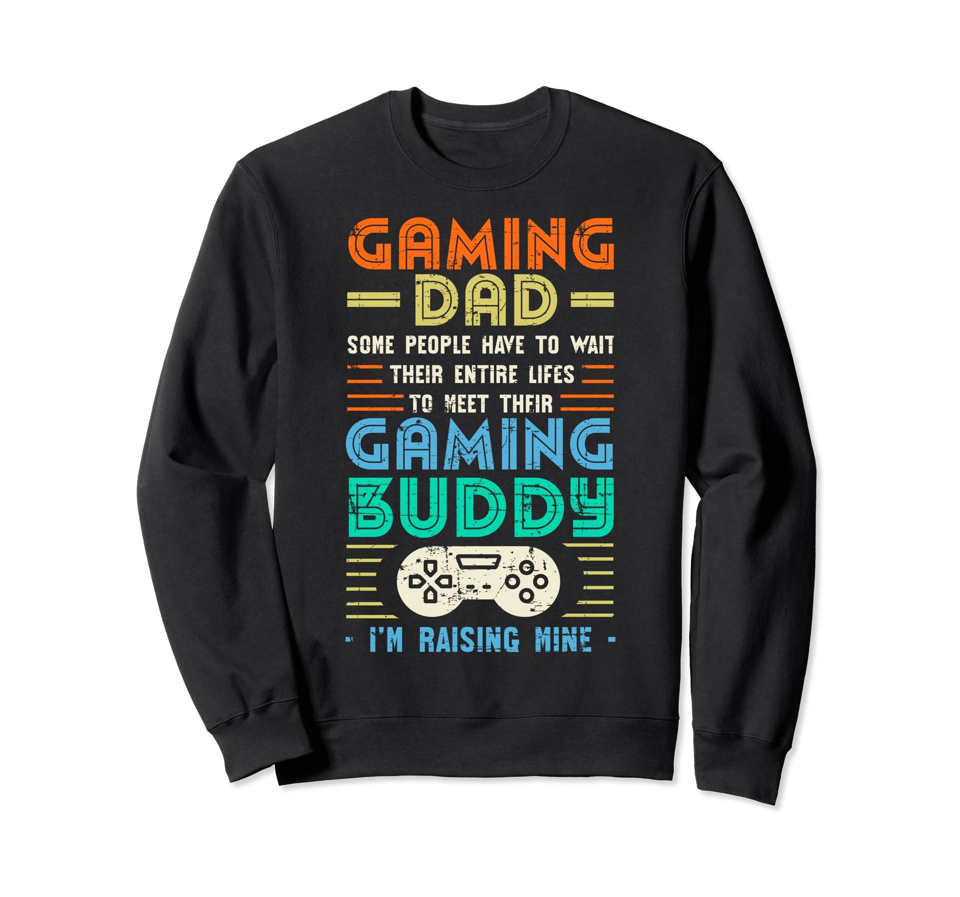 Gaming Dad Gaming Buddy Fathers Day Sweatshirt - Unique Graphic Men Women - T-Shirt, Sweatshirt, Hoodie