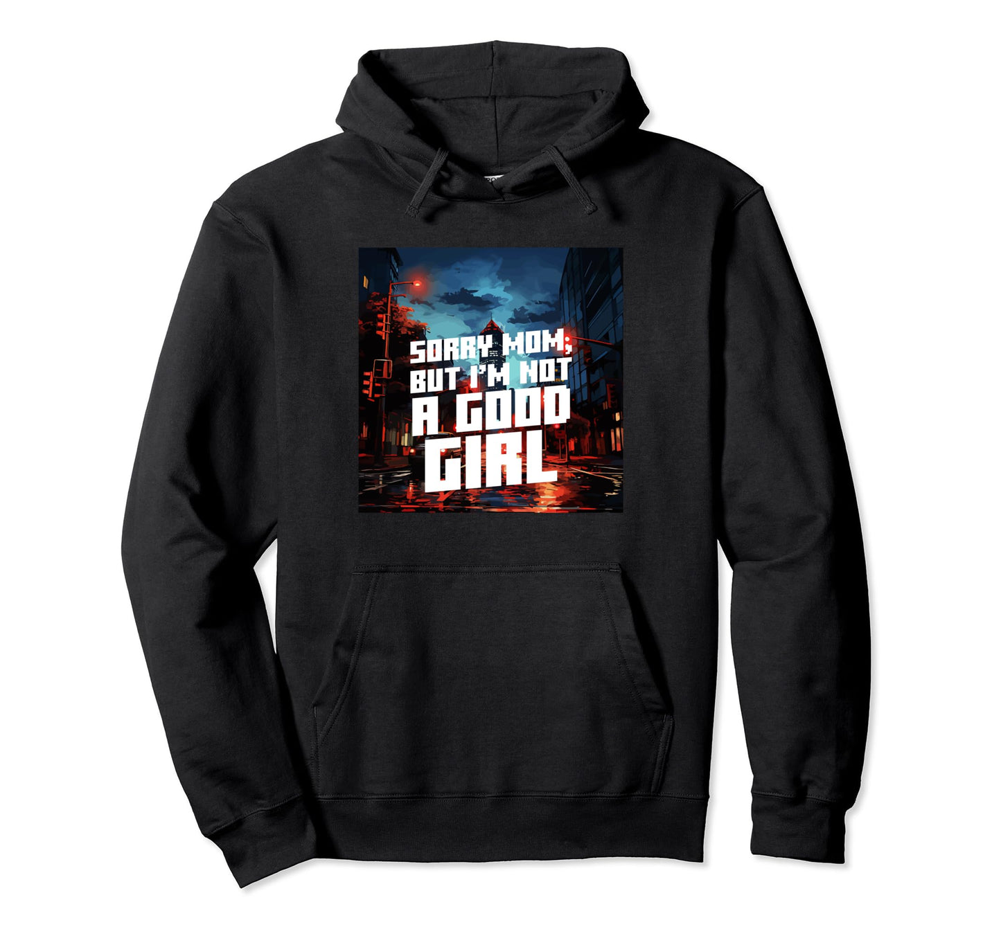 Sorry Mom But Im Not Good Aesthetic Hoodie - Trendy Graphic for Adults - T-Shirt, Sweatshirt, Hoodie