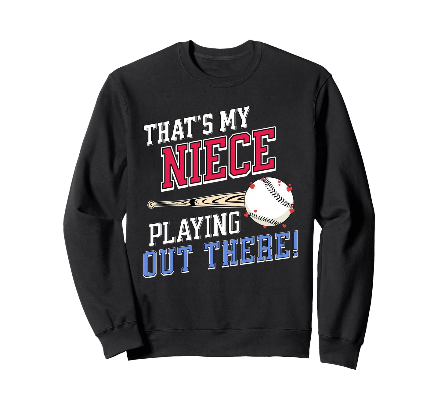 Thats My Niece Out There Baseball Sweatshirt - Custom Art Print Men Women - T-Shirt, Sweatshirt, Hoodie