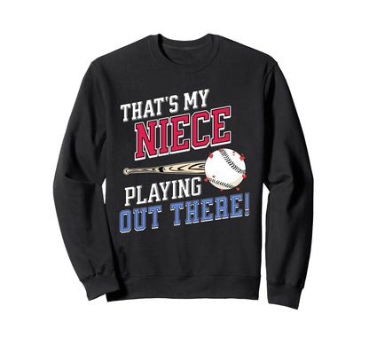 Thats My Niece Out There Baseball Sweatshirt - Custom Art Print Men Women - T-Shirt, Sweatshirt, Hoodie