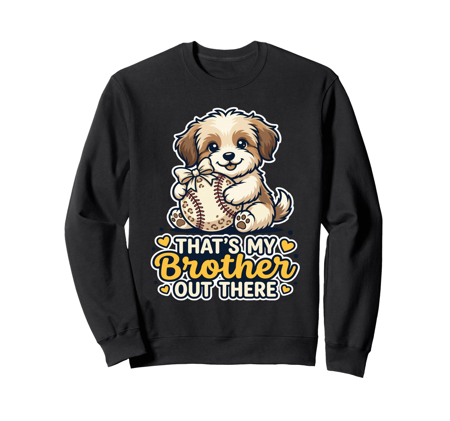 Thats My Brother Out There Puppy Sweatshirt - Custom Art Print for Adults - T-Shirt, Sweatshirt, Hoodie