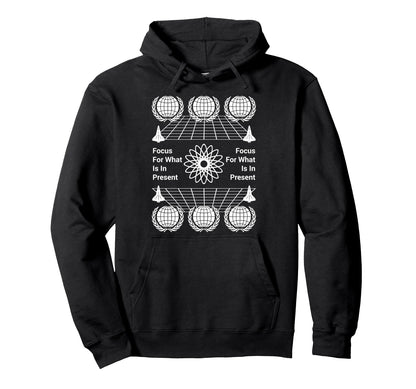 Focus What Is Present Aesthetic Edgy Hoodie - Fun Novelty Design Men Women - T-Shirt, Sweatshirt, Hoodie
