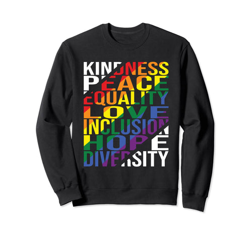 Kindness Peace Equality Love Sweatshirt - Custom Art Print Unisex - T-Shirt, Sweatshirt, Hoodie