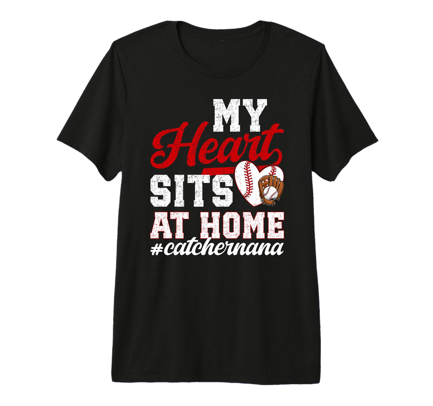 My Heart Baseball Catcher Nana Baseball T-Shirt - Unique Graphic Men Women - T-Shirt, Sweatshirt, Hoodie