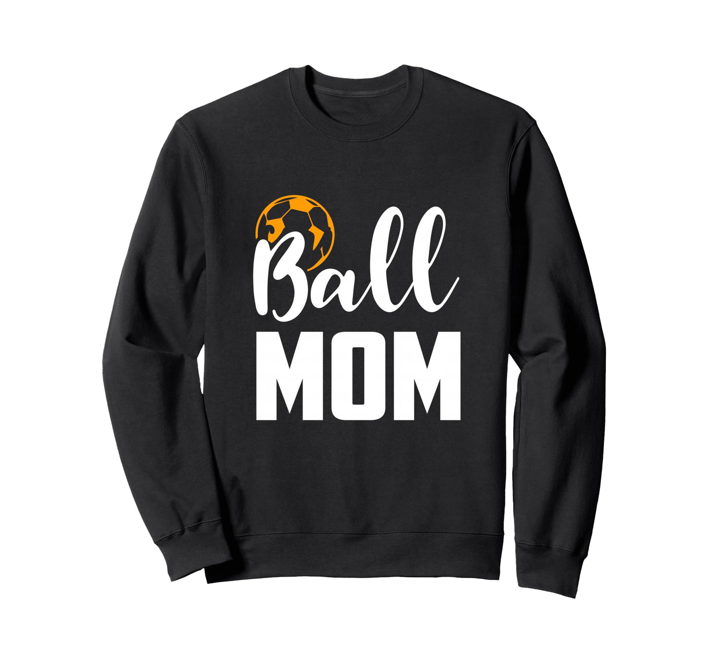 Soccer Ball Mom Funny Sports Lover Sweatshirt - Trendy Graphic Men Women - T-Shirt, Sweatshirt, Hoodie