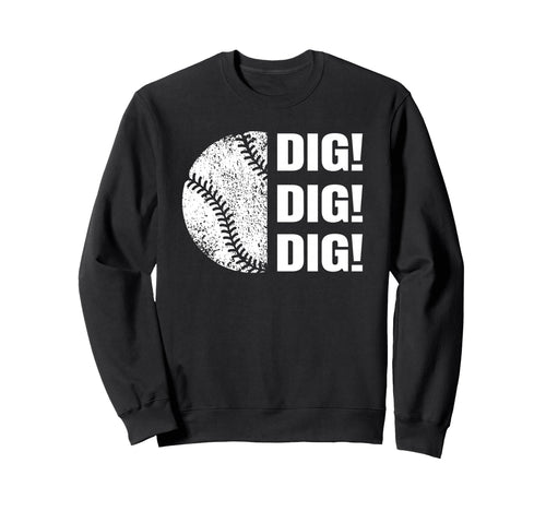 Baseball Dig Dig Dig Funny Parent Sweatshirt - Trendy Graphic Unisex - T-Shirt, Sweatshirt, Hoodie