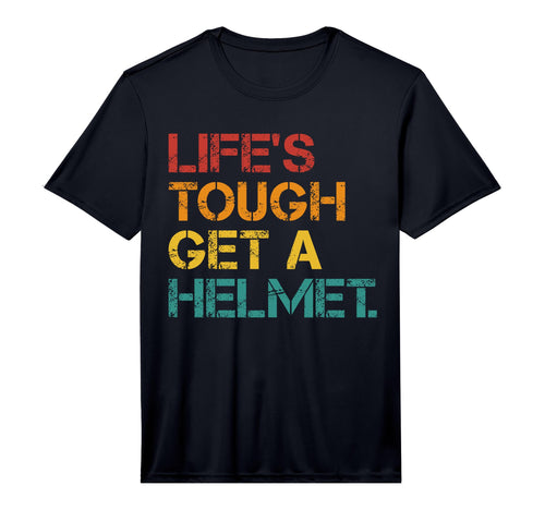Lifes Tough Get Helmet Funny Outfits T-Shirt - Casual Everyday Wear Unisex - T-Shirt, Sweatshirt, Hoodie