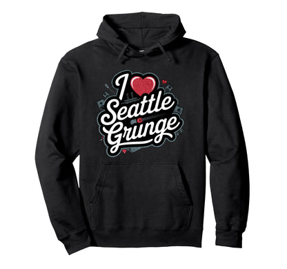 I Love Seattle Grunge Music 90S Hoodie - Casual Everyday Wear Men Women - T-Shirt, Sweatshirt, Hoodie