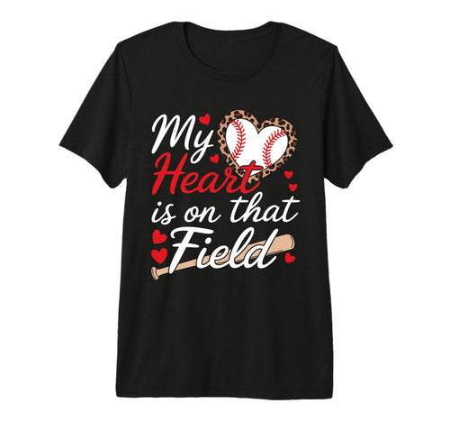 My Heart Is That Field Baseball Mom T-Shirt - Custom Art Print Men Women - T-Shirt, Sweatshirt, Hoodie