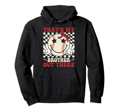 Thats My Brother Out There Baseball Hoodie - Custom Art Print for Adults - T-Shirt, Sweatshirt, Hoodie