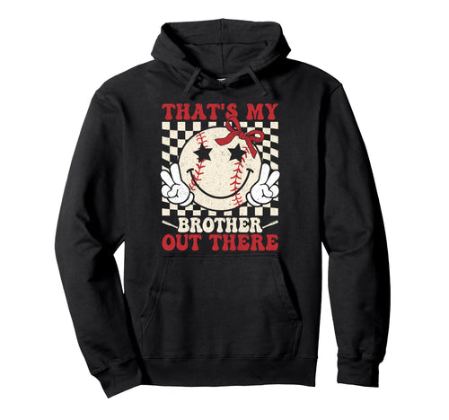 Thats My Brother Out There Baseball Hoodie - Custom Art Print for Adults - T-Shirt, Sweatshirt, Hoodie