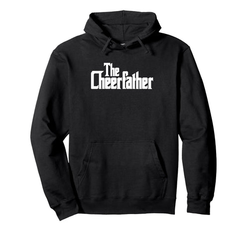 Cheerfather Fathers Day Cheerleader Hoodie - Novelty Apparel for Adults - T-Shirt, Sweatshirt, Hoodie