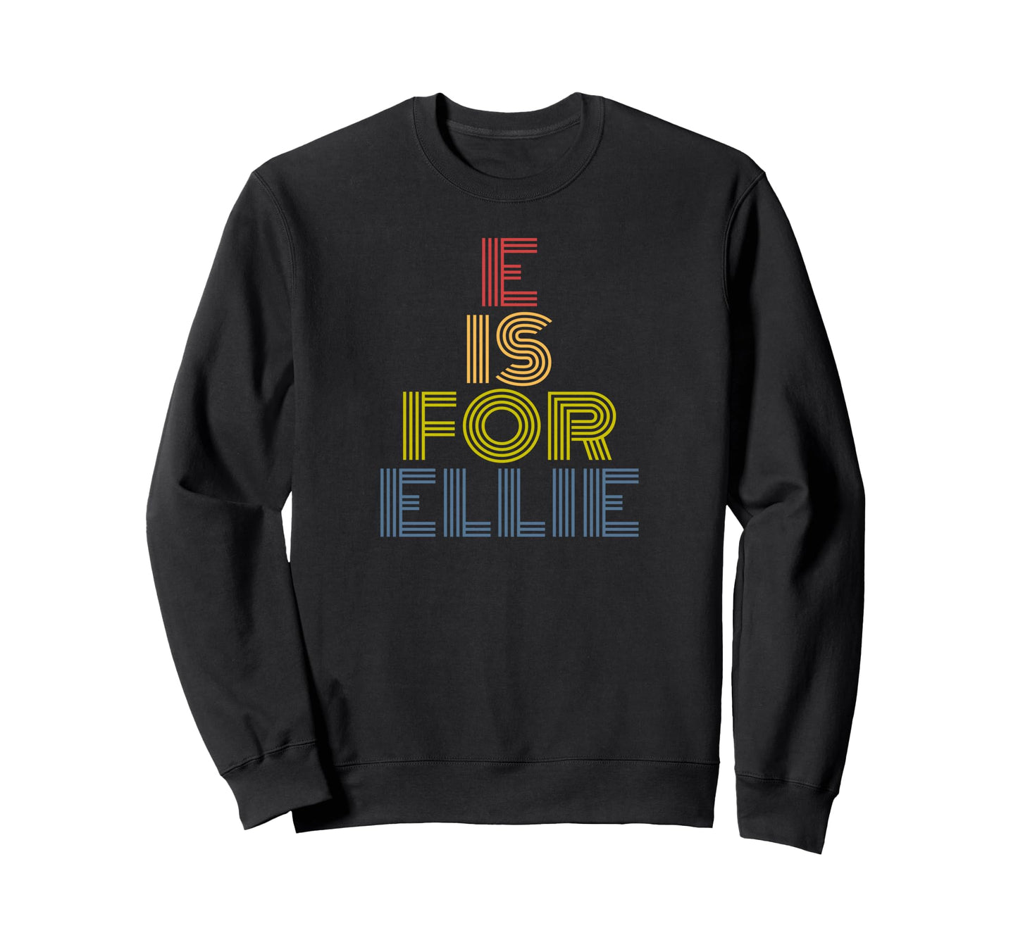 E Is Ellie Rainbow Letter E Name Sweatshirt - Minimalist Print for Adults - T-Shirt, Sweatshirt, Hoodie