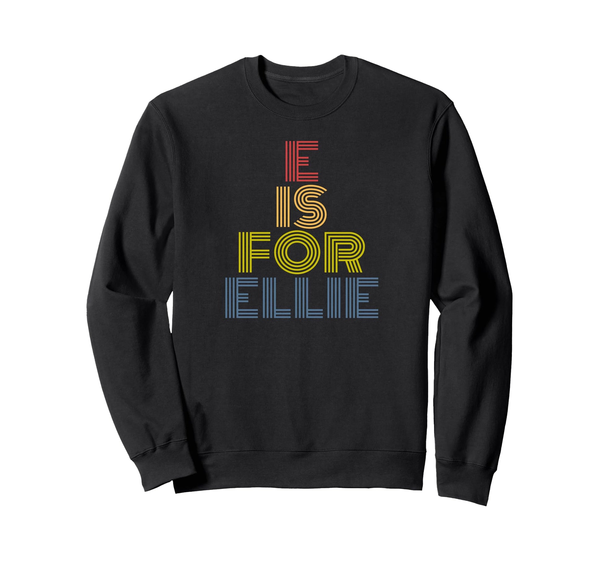 E Is Ellie Rainbow Letter E Name Sweatshirt - Minimalist Print for Adults - T-Shirt, Sweatshirt, Hoodie
