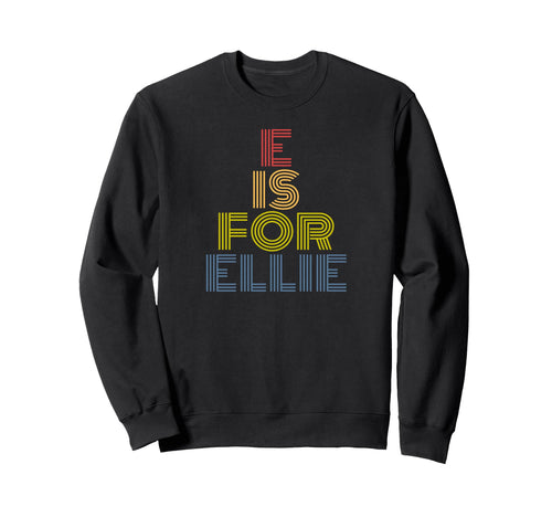 E Is Ellie Rainbow Letter E Name Sweatshirt - Minimalist Print for Adults - T-Shirt, Sweatshirt, Hoodie