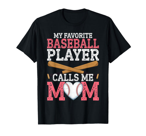 My Favorite Baseball Player Calls Me T-Shirt - Fun Novelty Design Unisex - T-Shirt, Sweatshirt, Hoodie