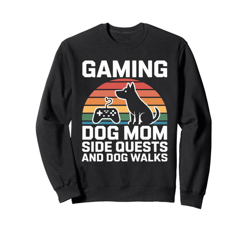 Gaming Dog Mom Side Quests And Dog Walks Sweatshirt - Trendy Graphic Unisex - T-Shirt, Sweatshirt, Hoodie