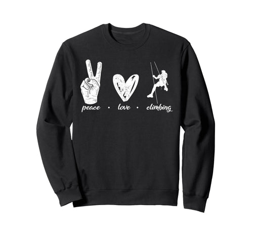 Rock Climbing Climber Peace Love Sweatshirt - Fun Novelty Design Unisex - T-Shirt, Sweatshirt, Hoodie